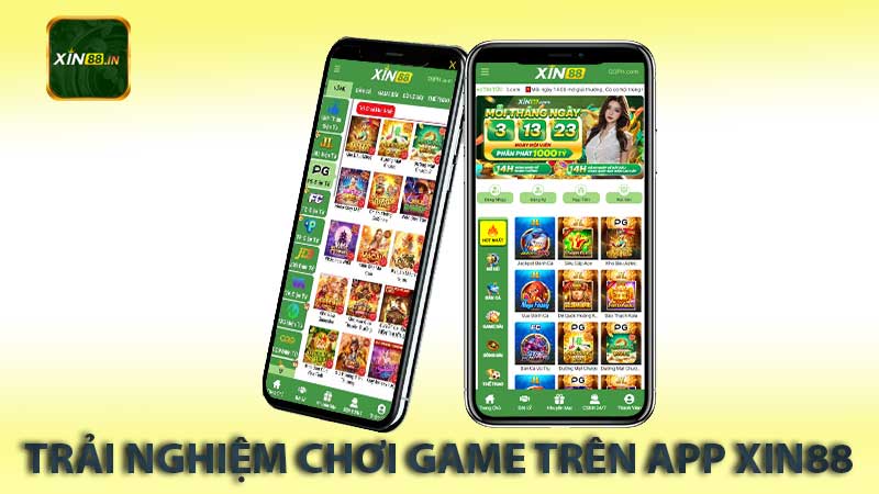 trải nghiệm Chơi Game Trên App Xin88